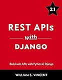 REST APIs with Django: Build powerful web APIs with Python and Django