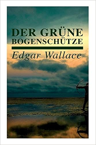 Der Grune Bogenschutze German Edition Wallace Edgar 9788027313709 Amazon Com Books