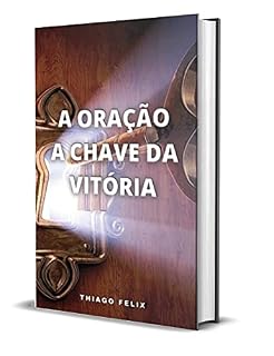 A ORAÇÃO A CHAVE DA VITÓRIA