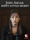 Jodi Arias: Dirty Little Secret
