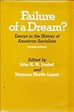 Failure of a Dream? : Essays in the History of American Socialism, , 0520035399