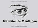 Ma vision de Montluçon (French Edition) by 