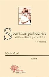 Souvenirs particuliers d'une enfance particulière