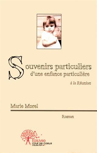 Souvenirs particuliers d'une enfance particulière