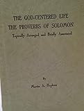 Unknown Binding The God-centered life : the Proverbs of Solomon topically arranged and briefly annotated Book