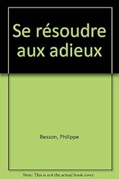 Se résoudre aux adieux
