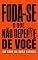 Livro Foda-se o Que Não Depende de Você: Um Tapa na Cara Estoico
