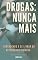 Livro DROGAS NUNCA MAIS: Aprendendo a se livrar da dependência química