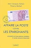Affaire La Poste contre les épargnants : Les secrets du plan Harpon, de Bénéfic et autres produit by 