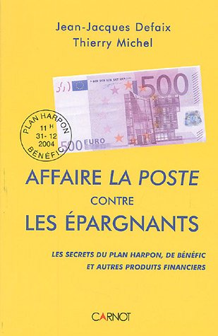 Affaire La Poste contre les épargnants : Les secrets du plan Harpon, de Bénéfic et autres produit by (Paperback)