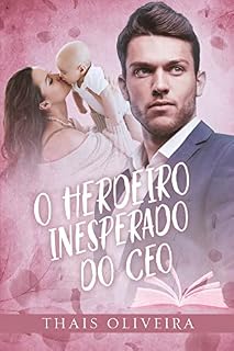 Livro O HERDEIRO INESPERADO DO CEO (Família Montenegro Livro 3)