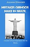 Mistakes Gringos Make in Brazil by Juliana Stanger