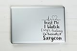Trust Me I'm Basically A Surgeon Grey's Anatomy Vinyl Sticker Decal 6.5