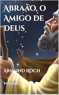 Livro Abraão, o Amigo de Deus (Coleção “A Bíblia e Seus Heróis” Livro 3)