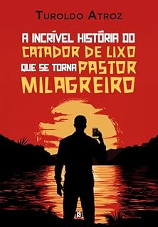 Livro A Incrível História do Catador de Lixo que se Torna Pastor Milagreiro