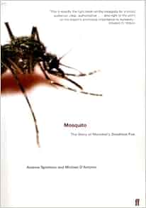Mosquito The Story Of Man S Deadliest Foe Andrew