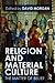 Religion and Material Culture: The Matter of Belief