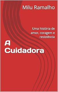 Livro A Cuidadora: Uma história de amor, coragem e resistência