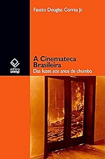 Livro A Cinemateca Brasileira: Das luzes aos anos de chumbo