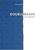 Doubleweave: On Four to Eight Shafts by 