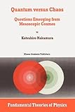 Quantum versus Chaos : Questions Emerging from Mesoscopic Cosmos, Nakamura, K., 9048148502