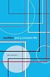 Conflict and a Christian Life: Spirituality, Ministry & Community by Sam Portaro
