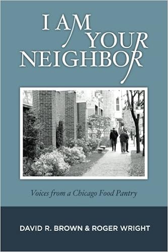 I Am Your Neighbor Voices From A Chicago Food Pantry David R