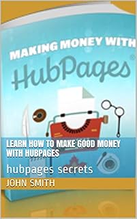 Livro Learn How To Make Good Money With Hubpages: hubpages secrets