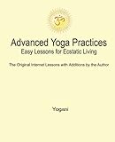 Advanced Yoga Practices - Easy Lessons for Ecstatic Living