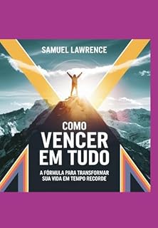Livro Como Vencer Em Tudo: A Fórmula Para Transformar Sua Vida Em Tempo Recorde