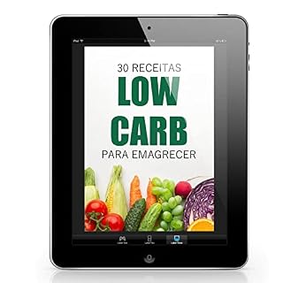 Livro 30 Receitas Low Carb para emagrecer rápido: Perca peso em menos de 30 dias sem precisar fazer academia ou deixar de comer