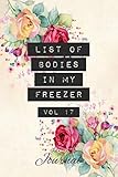 List of Bodies in My Freezer - Journal: Funny Gag Notebook for Caterers, Chefs, Refrigeration Engine by Jayne Carley Planners