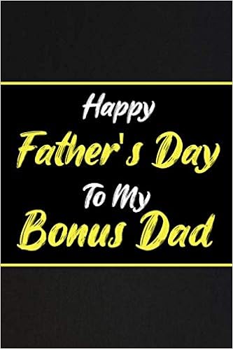 Happy Fathers Day 2020 Card Happy Father's Day To My Bonus Dad: Funny Novelty Gift For Dad, Stepdad,  Funny Quotes Journal, Lined Notebookl & Diary To Write In 110 Pages 6X9 In.( Card Alternative): Fafo Publisher, Father's Day