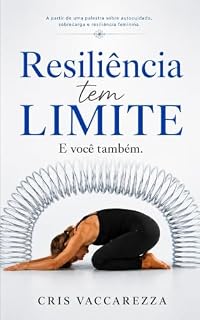 Livro Resiliência Tem Limite : E você também