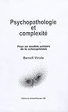Psychopathologie et Complexité : Pour un modèle unitaire de la schizophrénie by 