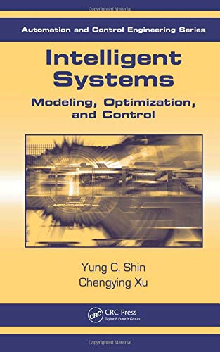 Intelligent Systems: Modeling, Optimization, and Control (Automation and Control Engineering)