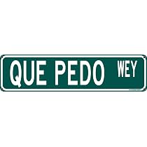 Amazon.com: Que Pedo Wey Funny Mexican Spanish Humor 16" x 4 ...