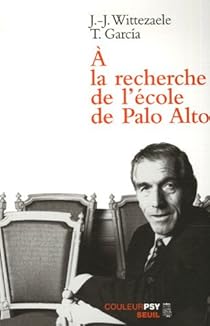 A La Recherche De L Ecole De Palo Alto Babelio