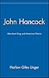 John Hancock: Merchant King and American Patriot
