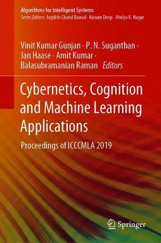 Cybernetics, Cognition and Machine Learning Applications: Proceedings of ICCCMLA 2019 (Algorithms fo Cybernetics, Cognition and Machine Learning Applications: Proceedings of ICCCMLA 2019 (Algorithms fo