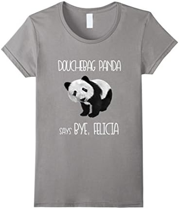 Women's Douchebag Panda funny Bye Felicia t-shirt XL Slate