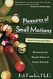 Pleasures of Small Motions: Mastering the Mental Game of Pocket Billiards by Bob Fancher