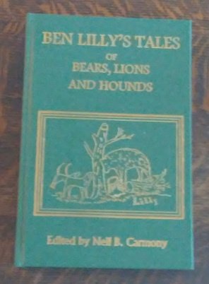 Ben Lilly's Tales of Bears, Lions and Hounds
