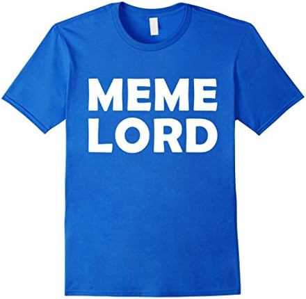 Men's Meme Lord Shirt Funny Dank Trump Meme T Shirt For Memers Medium Royal Blue