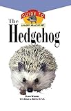 The Hedgehog: An Owner's Guide to a Happy Healthy Pet by Dawn Wrobel, Susan A. Brown DVM