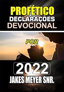 Livro DECLARAÇÕES PROFÉTICAS DEVOCIONAL PARA 2022.: COMO COMANDAR SOBRENATURALMENTE O SEU ANO