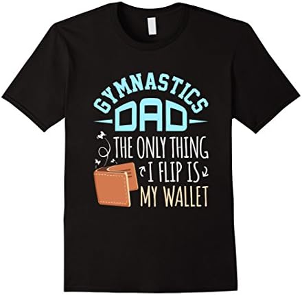 Mens Gymnastics Dad The Only Thing I Flip Is My Wallet Tee Shirt 3XL Black