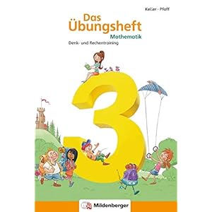 Das Übungsheft Mathematik 3: Denk- und Rechentraining: Denk- und Rechentraining. Mit Lösungsheft und Stickerbogen Broschüre – 1. Januar 2014