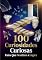 Livro 100 CURIOSIDADES CURIOSAS: FATOS QUE DESAFIAM A LÓGICA