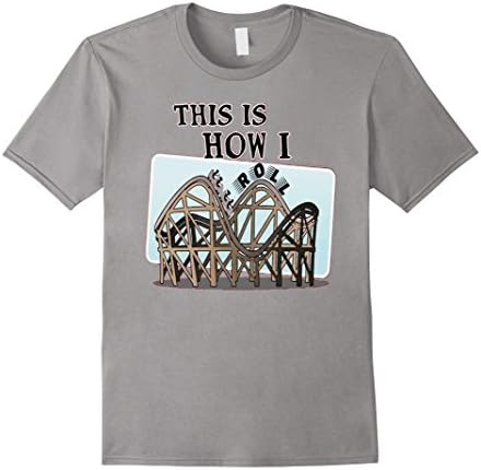 Men's This is How I Roll Roller Coaster Enthusiast Funny T-Shirt Small Slate